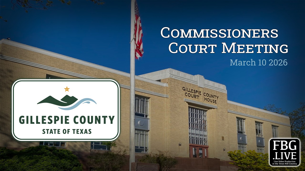 Gillespie County Commissioners Court Meeting - March 10 2026