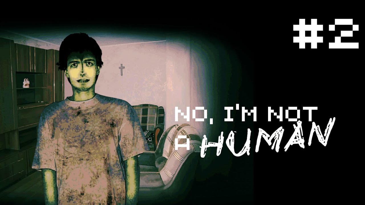 NO, I'M NOT A HUMAN #2 | Recebendo a visita de um streamer