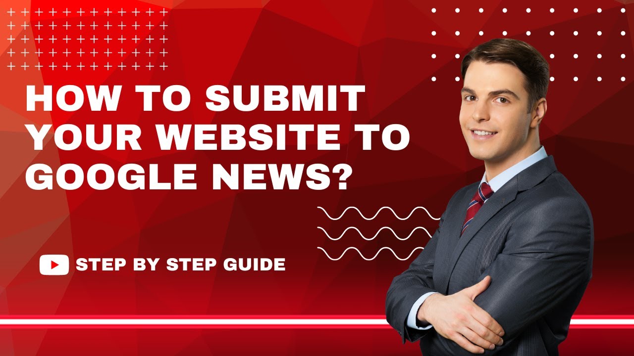 Google News Feed - How to Submit Your Site? Step-by-Step Guide! - 
