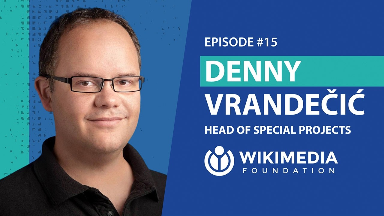 Ep 15 - Denny Vrandečić - Head of Special Projects at Wikimedia Foundation