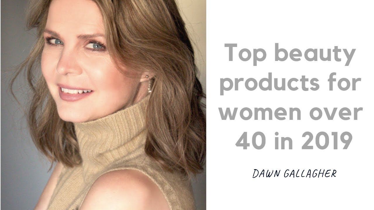 Beauty for women over 40 - Top beauty products for women over 40 in 2019