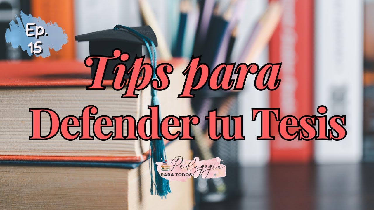 Tips para presentar tu TESIS con ÉXITO | Ep. 15 | Pedagogía para Todo