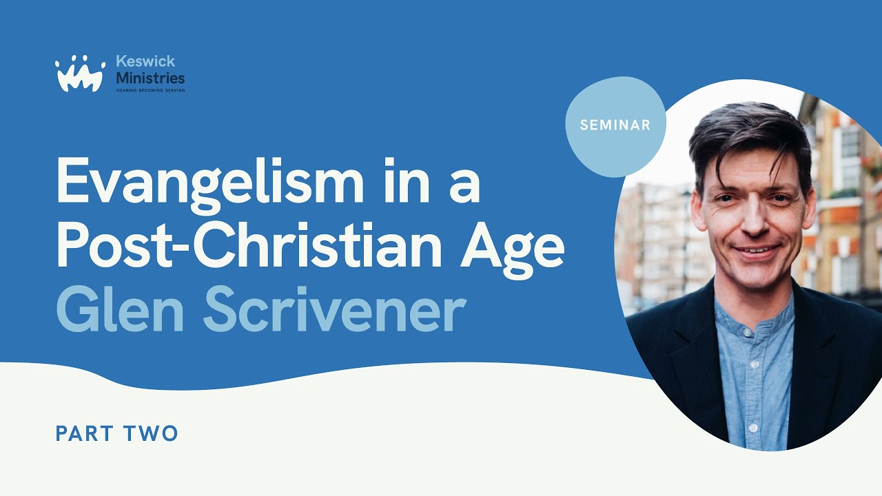 Seminar 12.2 | Glen Scrivener - Evangelism In A Post-Christian Age (Part 2) | Keswick Convention 24