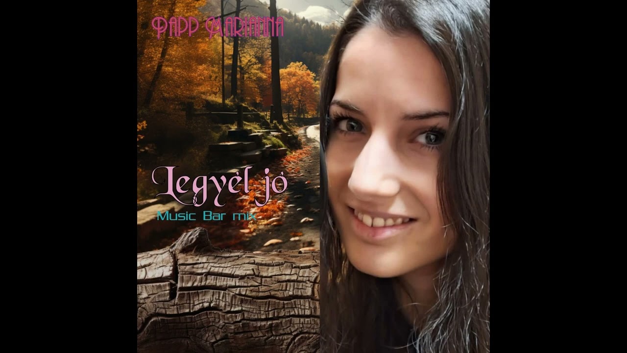 Papp Marianna - Legyél jó( Music bar mix)