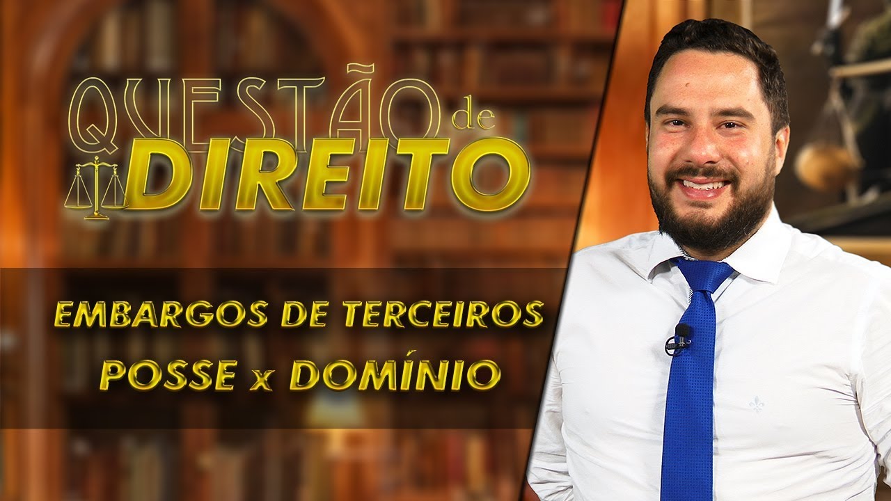 Embargos de terceiros: Posse e Domínio - Questão de Direito 208