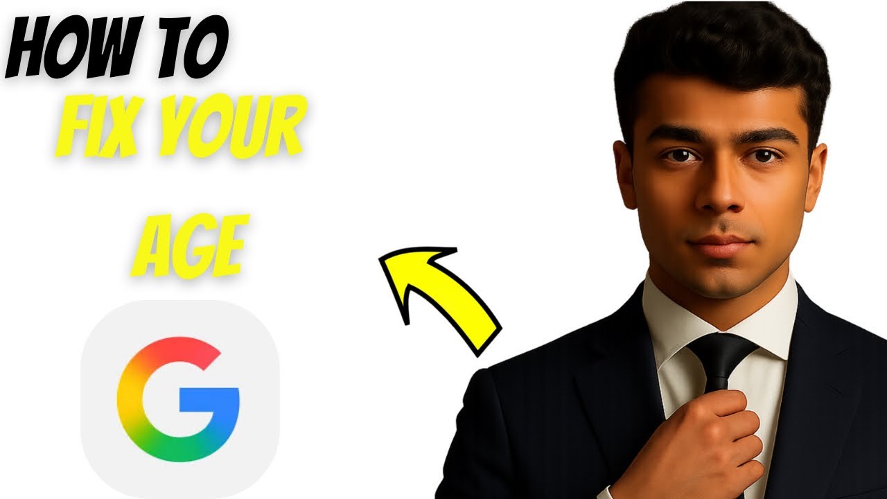 How to Fix Your Age on Google Account (2025 Guide)