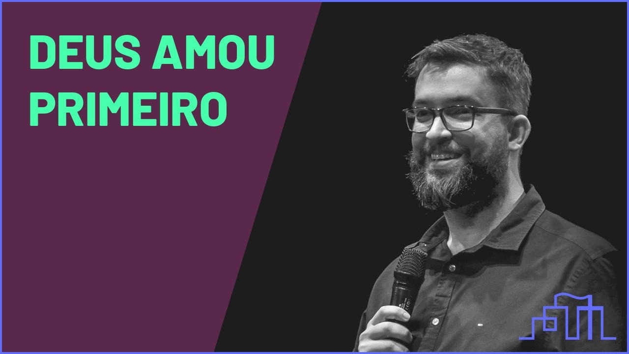 Deus amou primeiro (Marcos Botelho exp&otilde;e 1Jo&atilde;o 4.16-19)