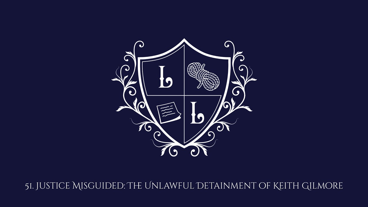 51. Justice Misguided: The Unlawful Detainment of Keith Gilmore
