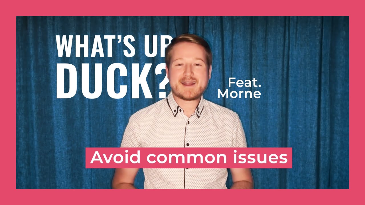 Avoid Common Issues - What's Up, Duck!