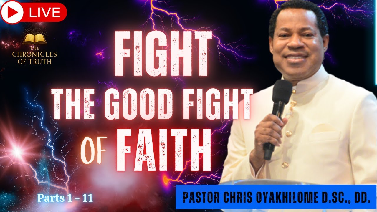 Fight the Good Fight of Faith | Complete Teaching -  Parts 1 - 11 | Pastor Chris Oyakhilome