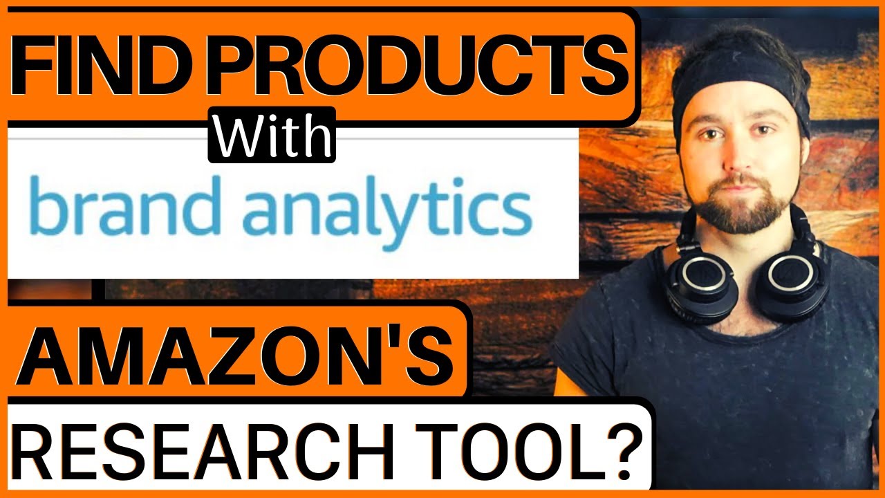 Amazon BRAND ANALYTICS PRODUCT RESEARCH - Use Your Amazon Brand Analytics Report to Find Winners