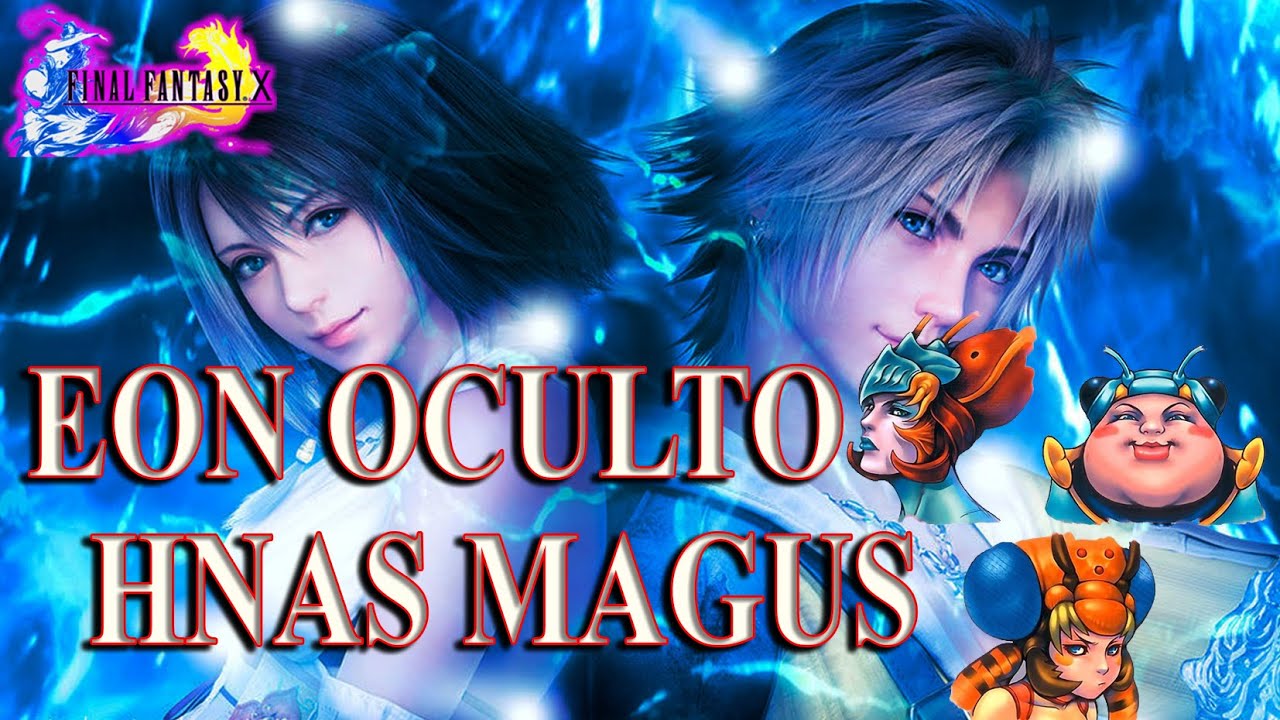 [GUIA]COMO CONSEGUIR EL EON OCULTO HERMANAS MAGUS-FINAL FANTASY X HD REMASTERED