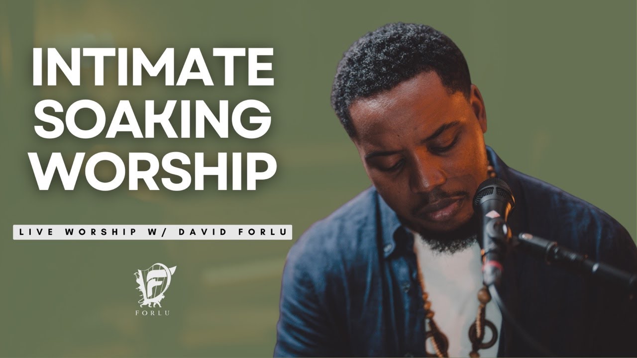 David Forlu - Intimate Soaking Worship Live Stream