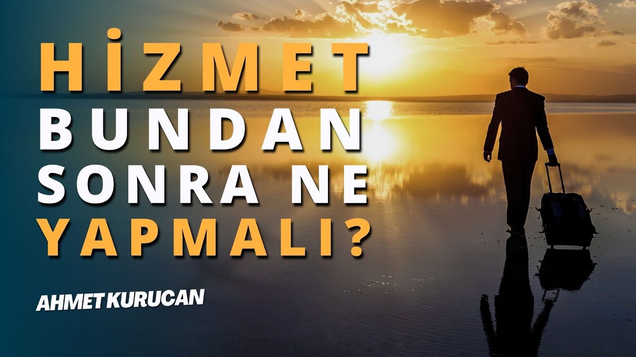 Hizmet Hareketi Bundan Sonra Ne Yapmalı? | AHMET KURUCAN