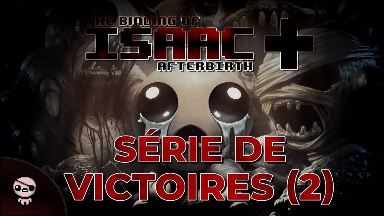 SÉRIE DE VICTOIRES PARTIE 2 (The Binding of Isaac : Afterbirth+)