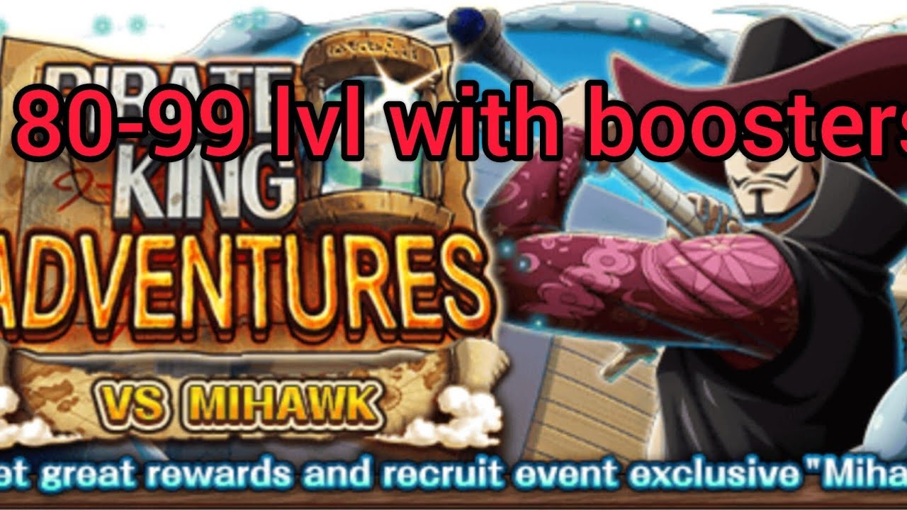 pirate King adventure VS mihawk lvl 80-99 with boosters