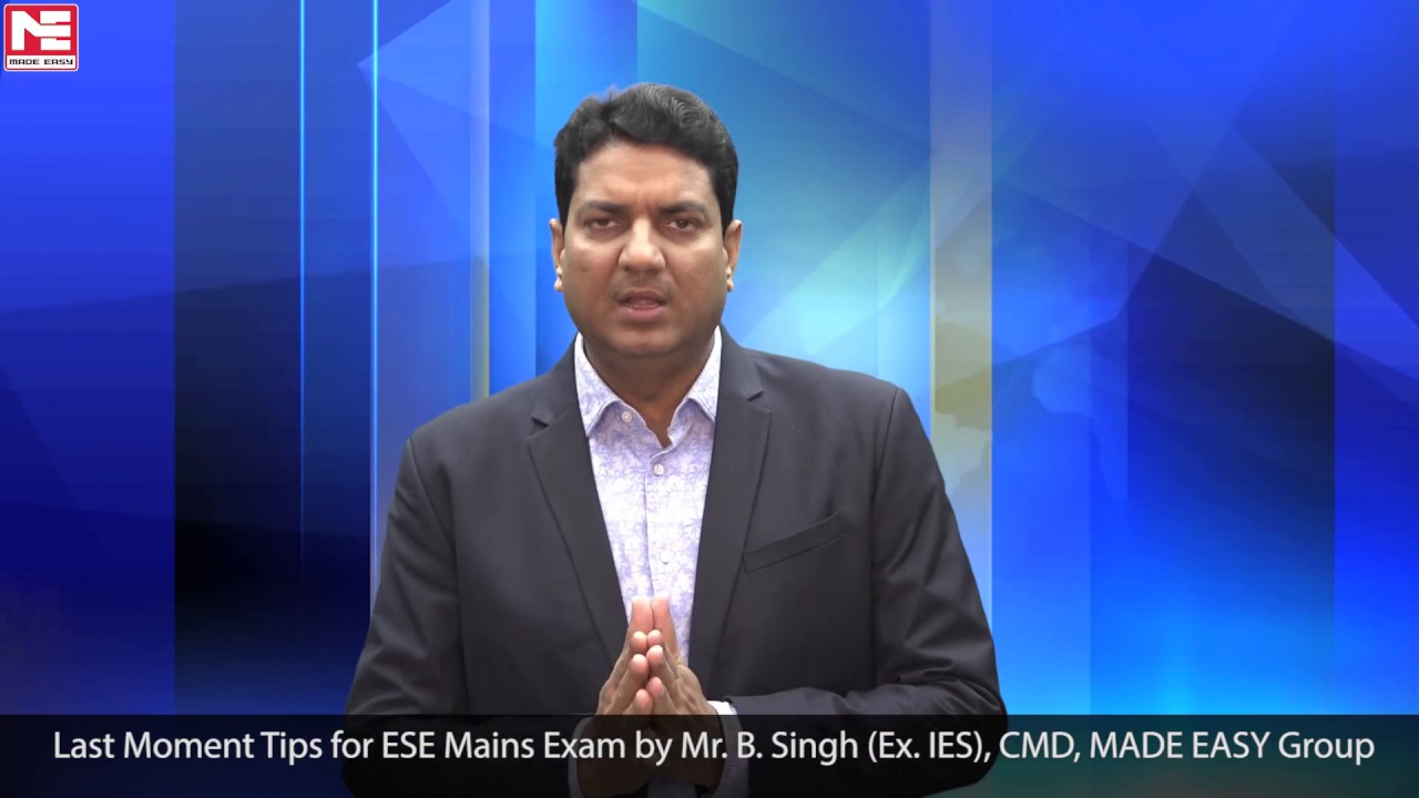 Last Moment Tips for ESE Mains Exam by Mr. B. Singh (Ex. IES) CMD, MADE EASY Group