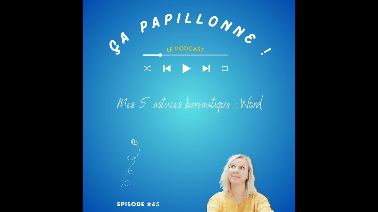 EP#45 - Mes 5 (et plus) astuces bureautique : Word