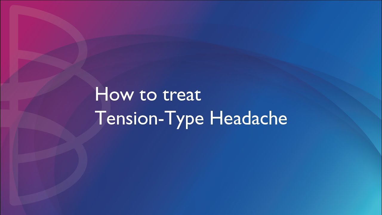How to treat Tension-Type Headache