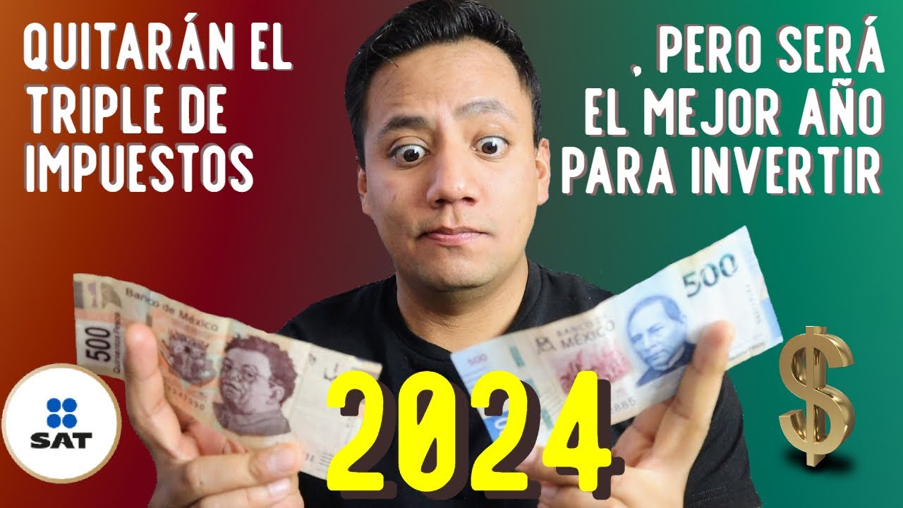 SAT Quitará TRIPLE de IMPUESTOS por AHORRAR en 2024😨 , pero será EL MEJOR AÑO PARA INVERTIR 🚀