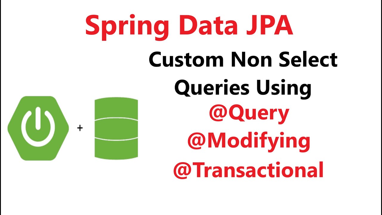 Custom Non-Select Queries with Spring Data JPA&rsquo;s @Query , @Modifying , @Transactional Annotations