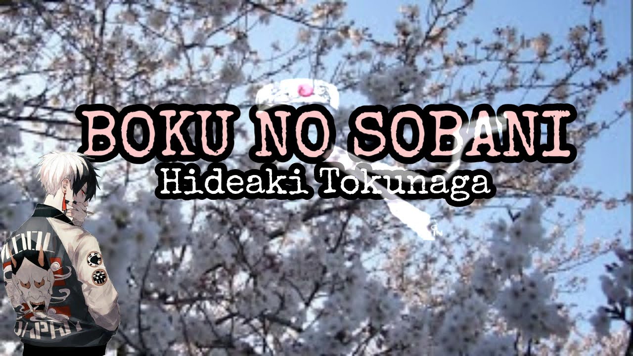 Boku No Soba Ni - Hideaki Tokunaga | Text Romaji [lirik & cover]