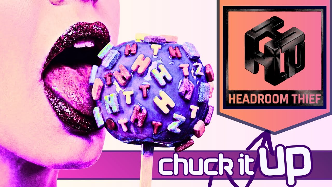 Headroom Thief - Chuck It Up