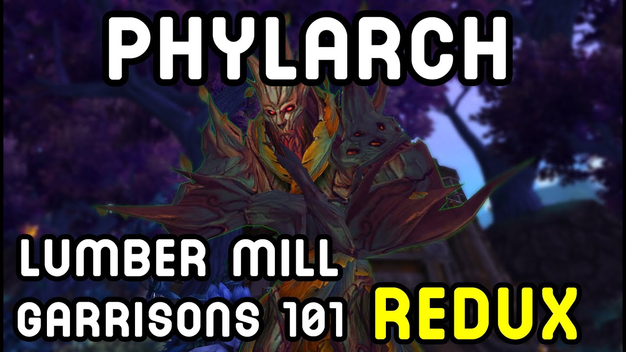 PHYLARCH GUIDE (Garrisons 101 REDUX) - Warlords of Draenor