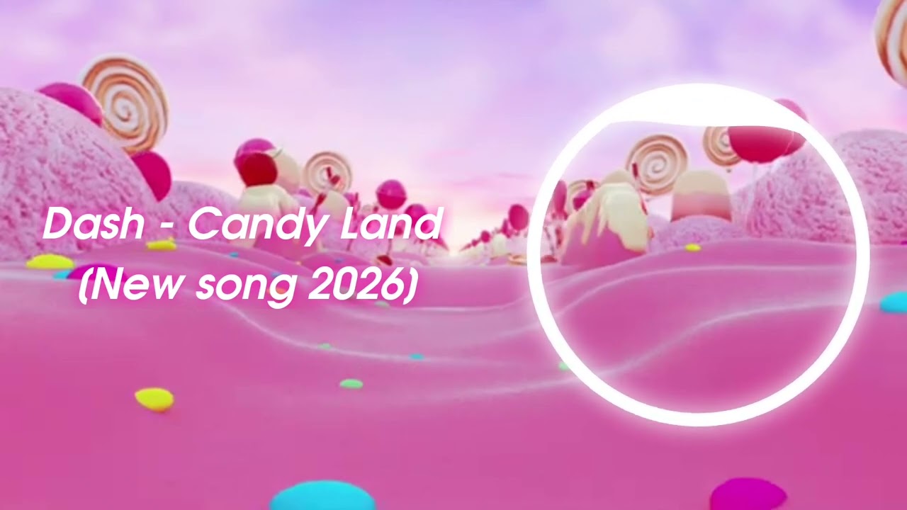 Dash - Candy Land (New Song 2026)