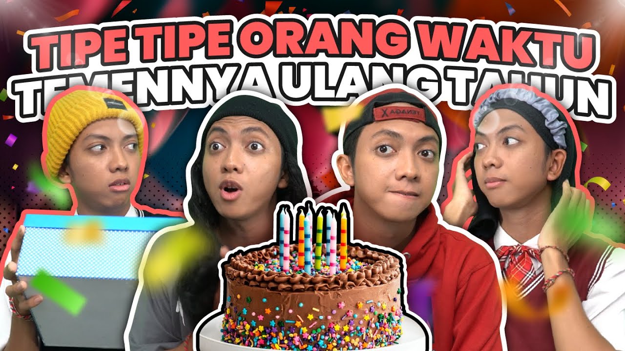 TIPE TIPE ORANG WAKTU TEMENNYA ULTAH🥳🤩