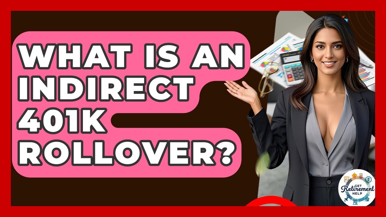 What Is An Indirect 401k Rollover? - Get Retirement Help