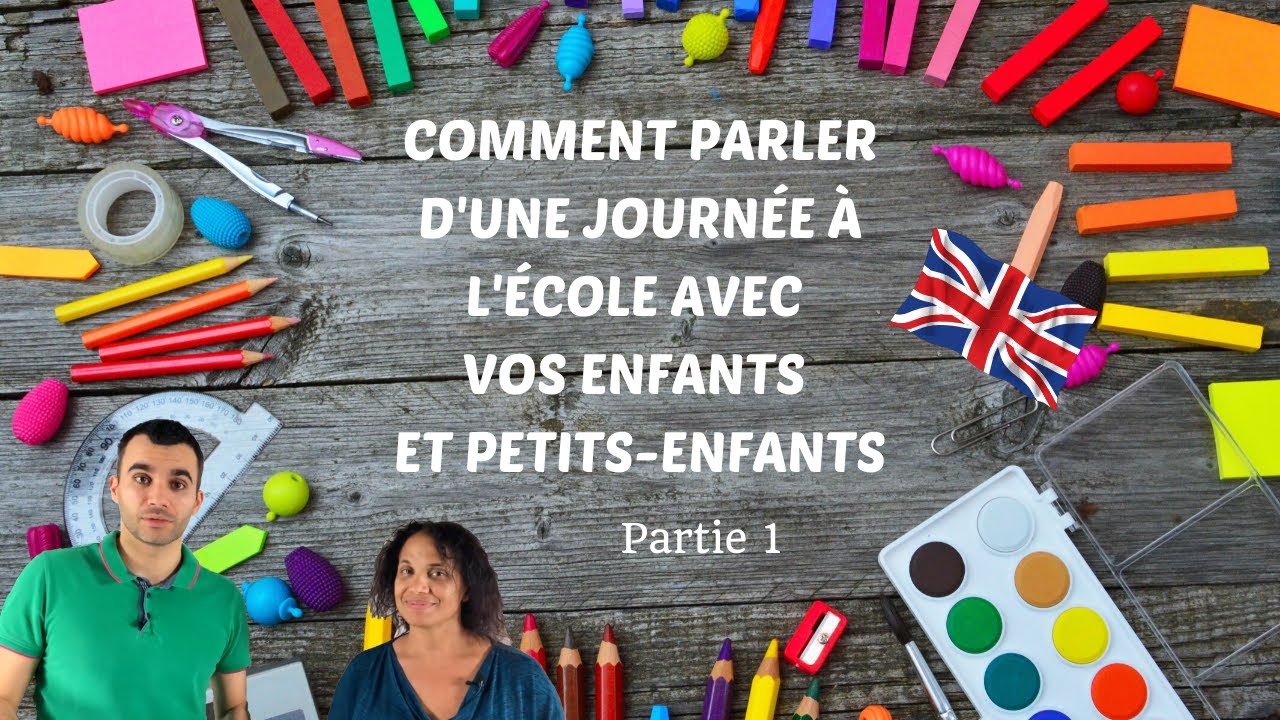 Comment parler d'une journée à l'école avec vos enfants et petits-enfants - partie 1
