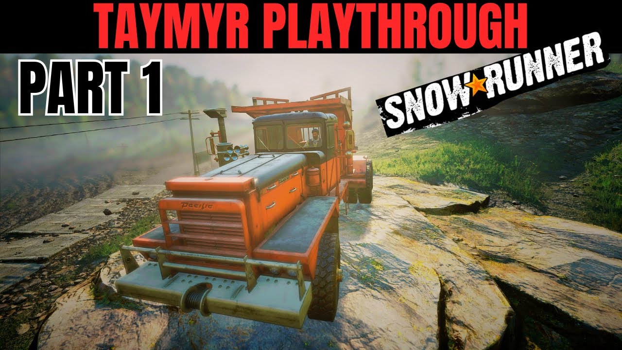 PART 1 - Taymyr Snowrunner Campaign Playthrough