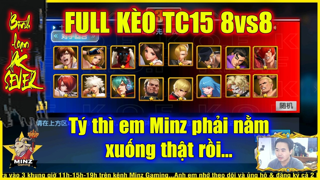 ღ KOF98UMOL ★ 【Bình loạn】 FULL KÈO TC 15 8vs8 - Tý thì em Minz phải nằm xuống thật rồi💥