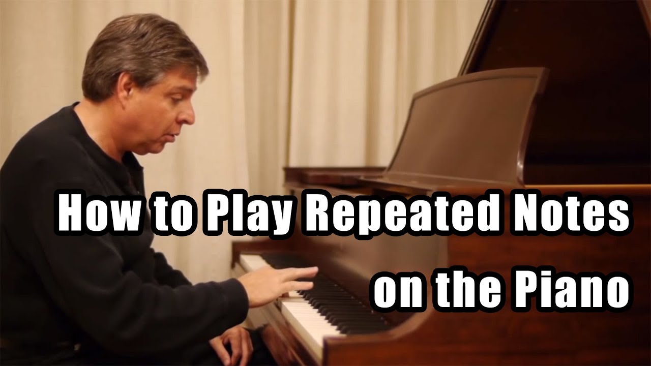 How to Play Repeated Notes on the Piano