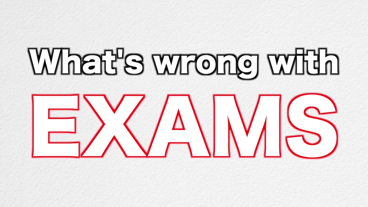 What's WRONG With Exams