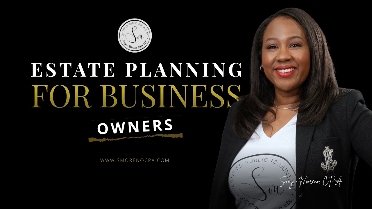 Estate Planning for Business Owners - Sonya Moreno