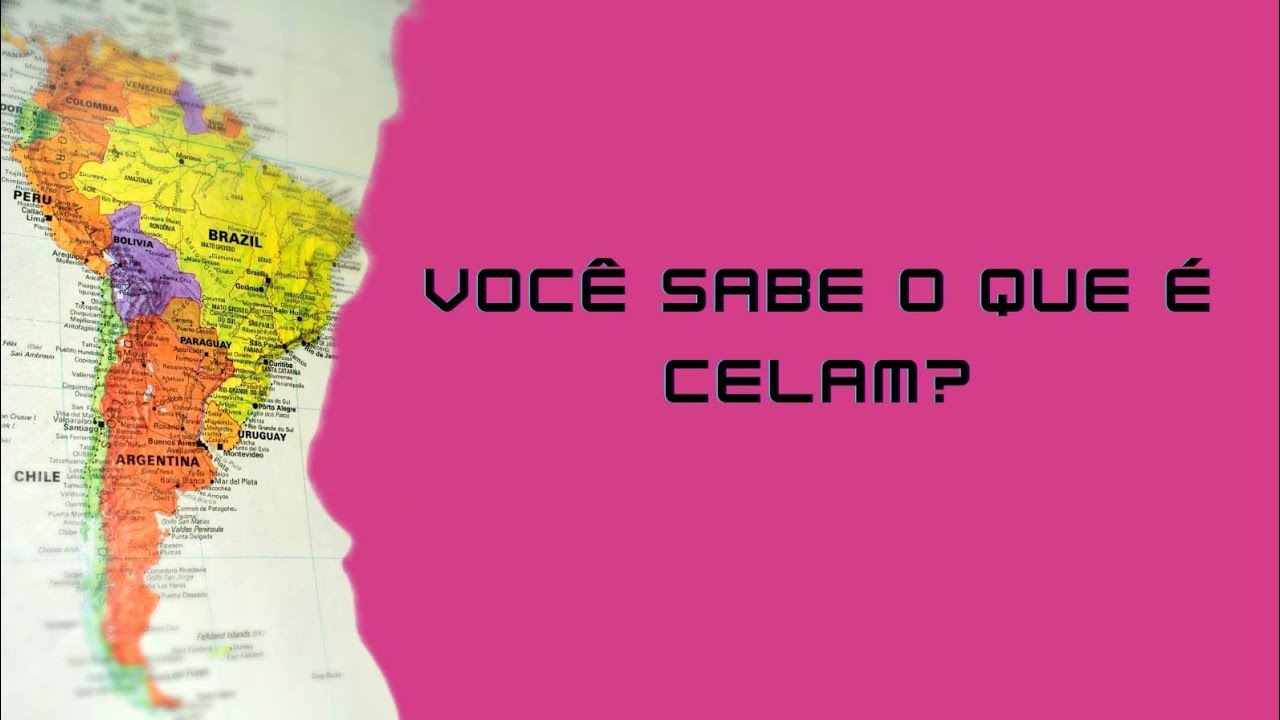 Voc&ecirc; sabe o que &eacute; o CELAM?