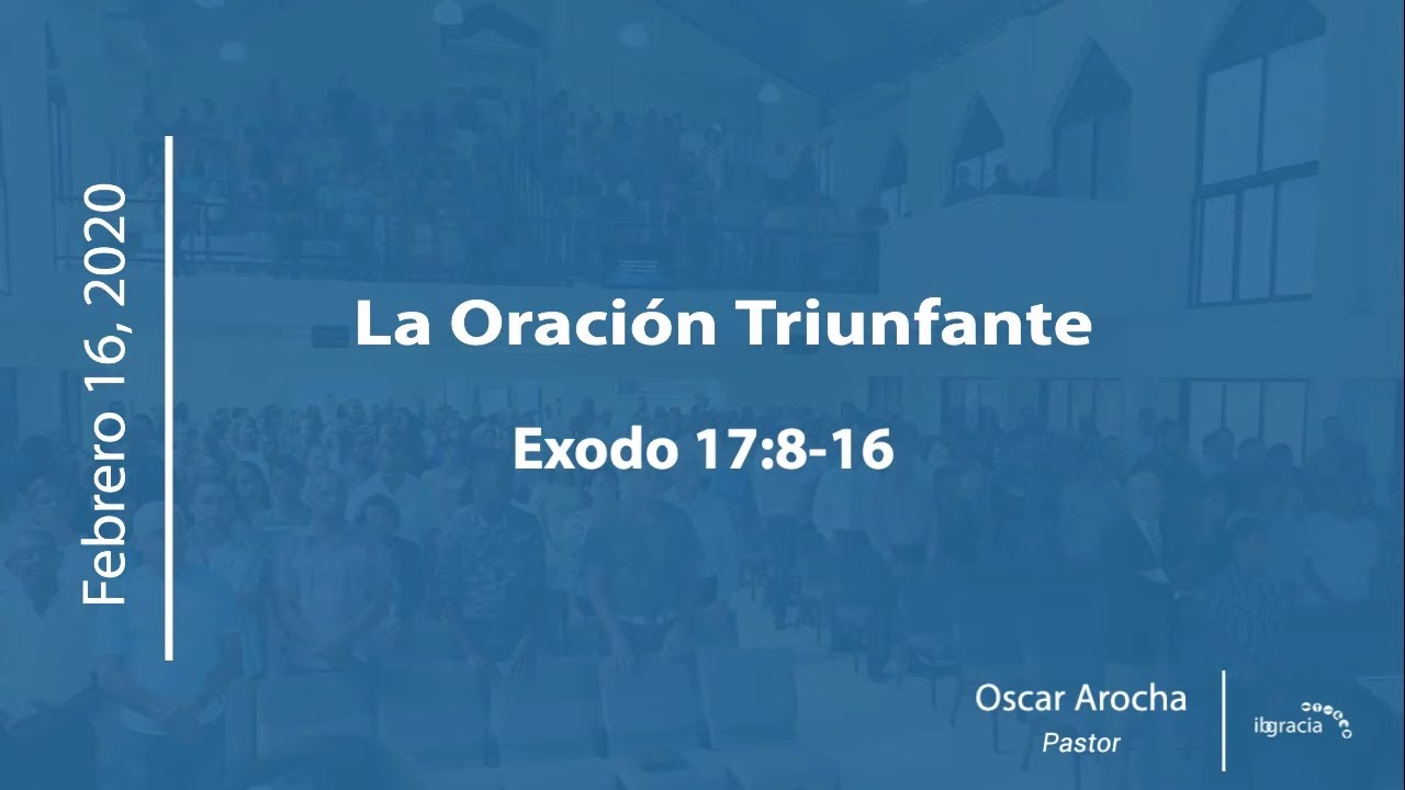 La Oración Triunfante - Exodo 17:8-16 | Ps. Oscar Arocha