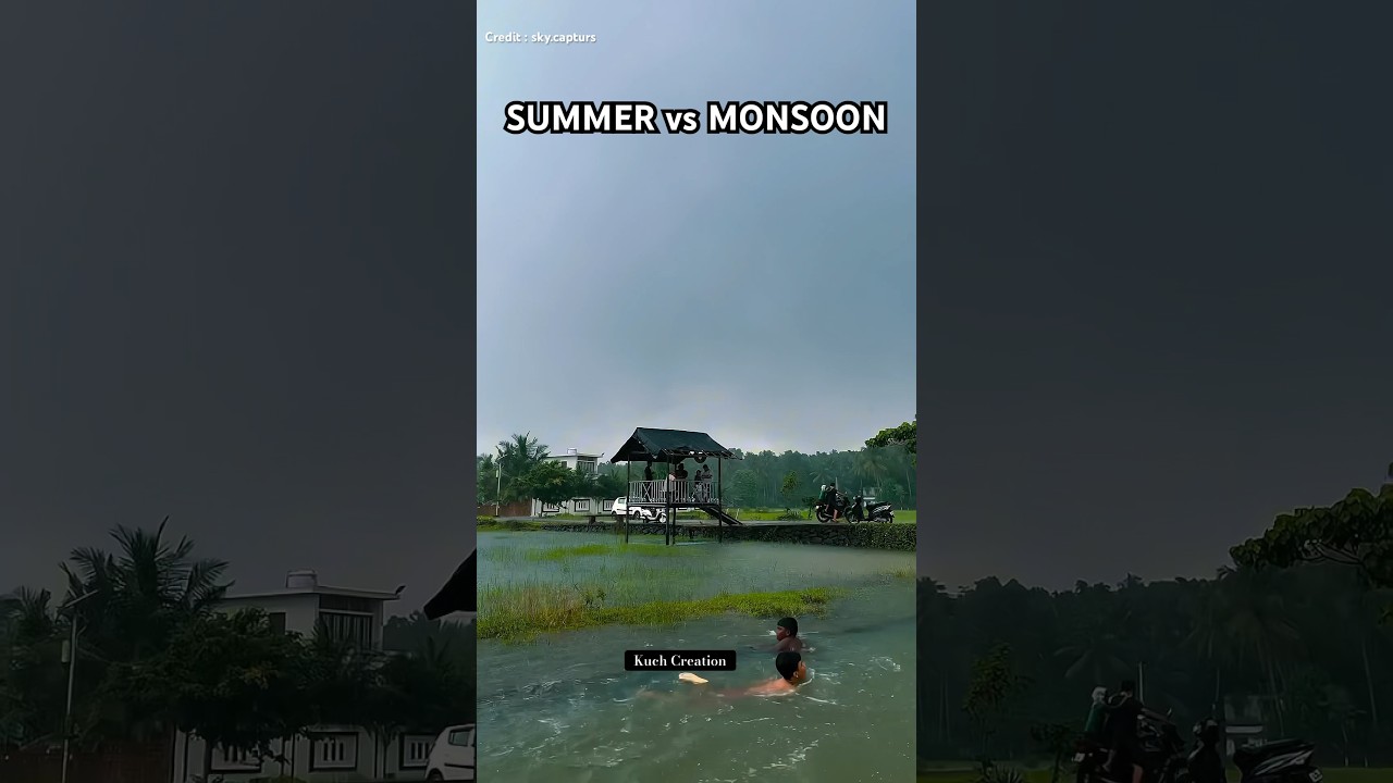 🌞🌧️SUMMER vs MONSOON 🌞🌧️ #kerala #monsoon #summer #rain #trending #explore #explorepage #reels