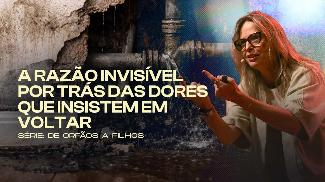 A RAZÃO INVÍSIVEL POR TRÁS DAS DORES QUE INSISTEM EM VOLTAR  | DE ÓRFÃOS A FILHOS | SOZO | 1º SEMANA