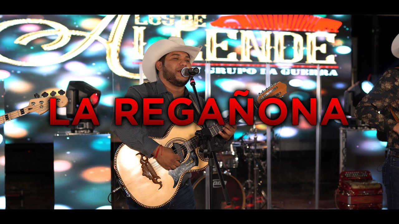 La Rega&ntilde;ona - Los De Allende Y Su Grupo La Guerra (En Vivo)