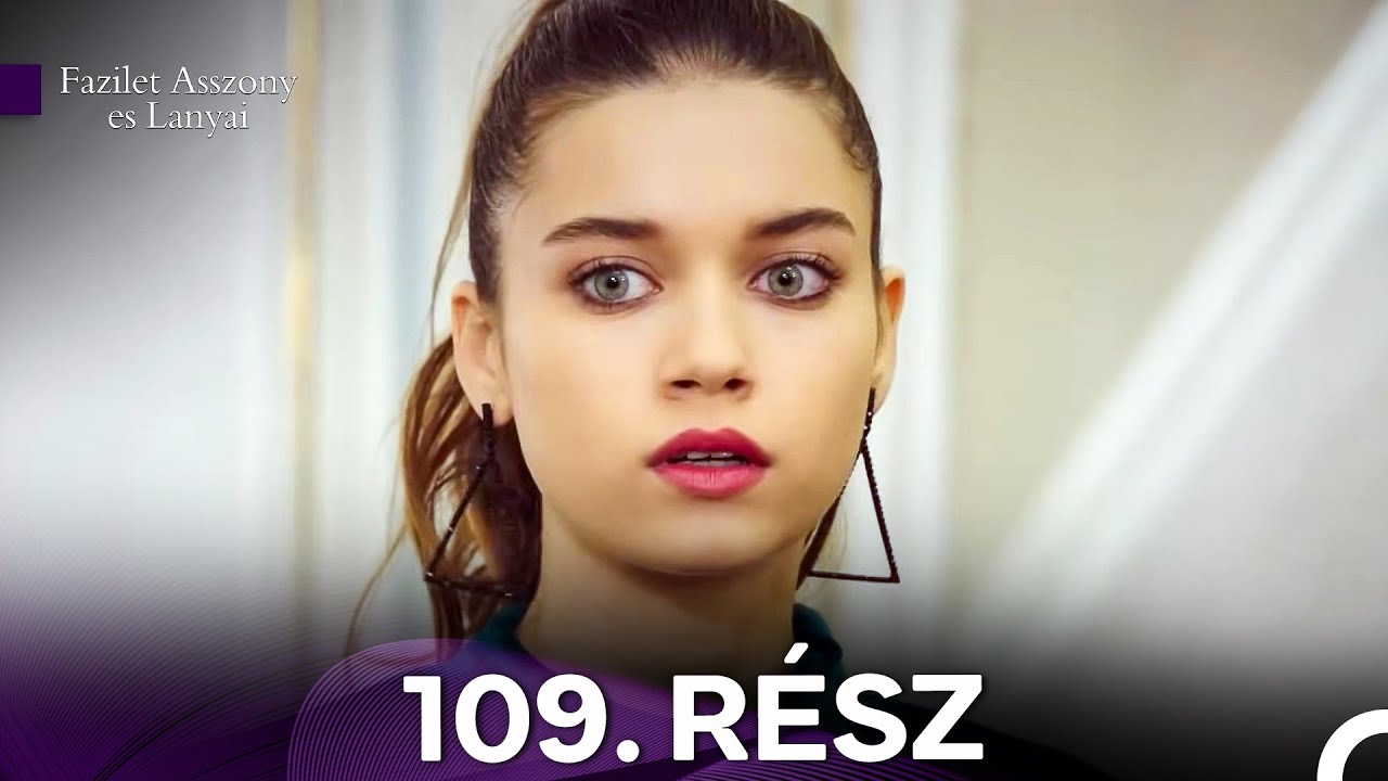 Fazilet Asszony es Lanyai 109. Rész (Magyar Szinkron)