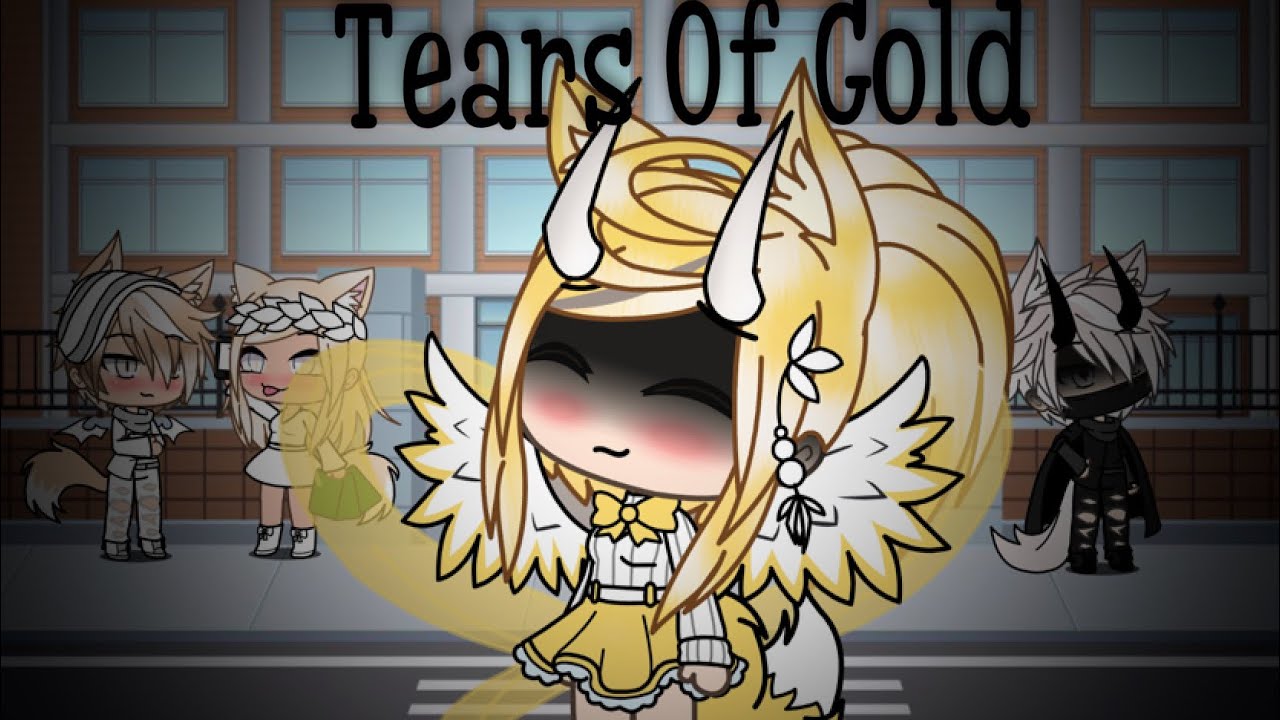 Tears of Gold //Gacha Life// GLMV