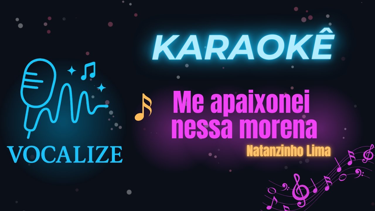 Me apaixonei nessa morena (Natanzinho Lima) | Vocalize (Karaokê)