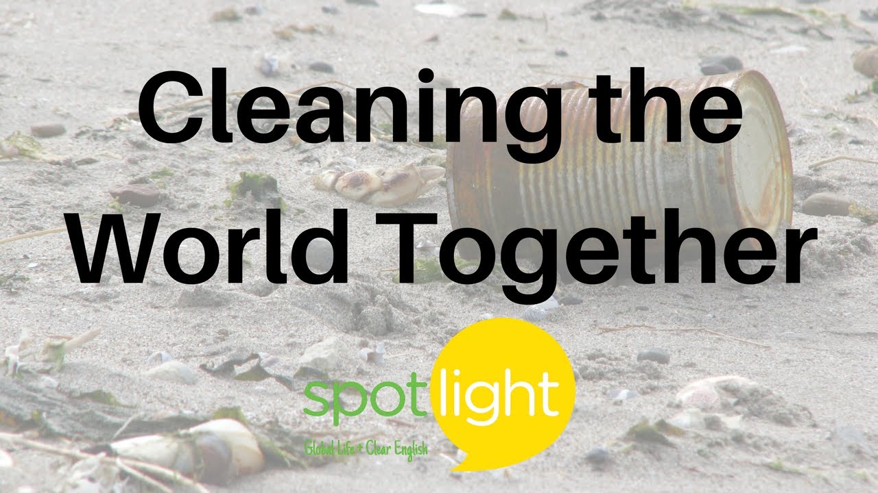 Cleaning the World Together | practice English with Spotlight