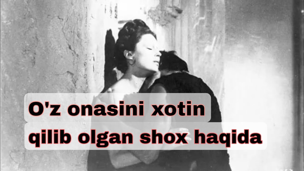 O'z onasini xotin qilib  olgan Shox haqida qisqacha ma'lumot.