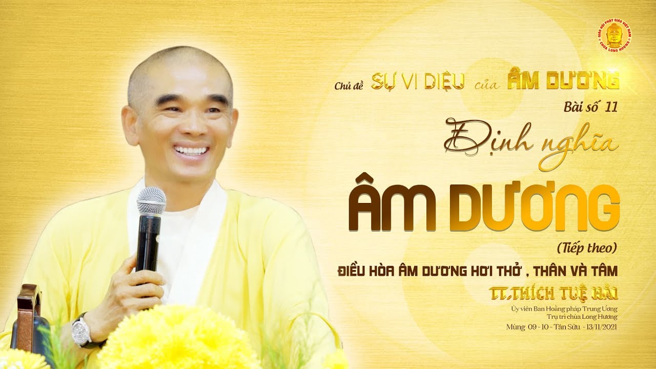 Sự Vi Diệu Của Âm Dương - Bài 11: Điều Hòa Âm Dương Của Hơi Thở Thân & Tâm - TT. Thích Tuệ Hải - CLH