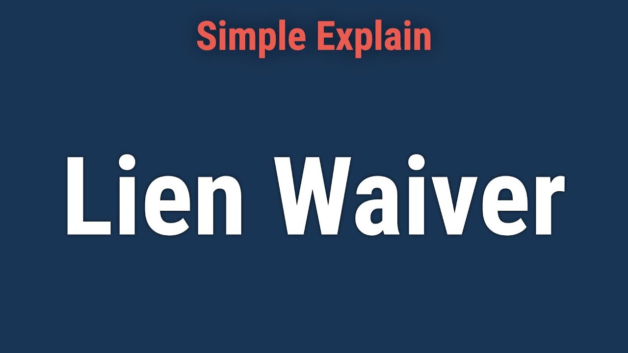 Lien Waiver Definition, Four Types, and Uses in Construction