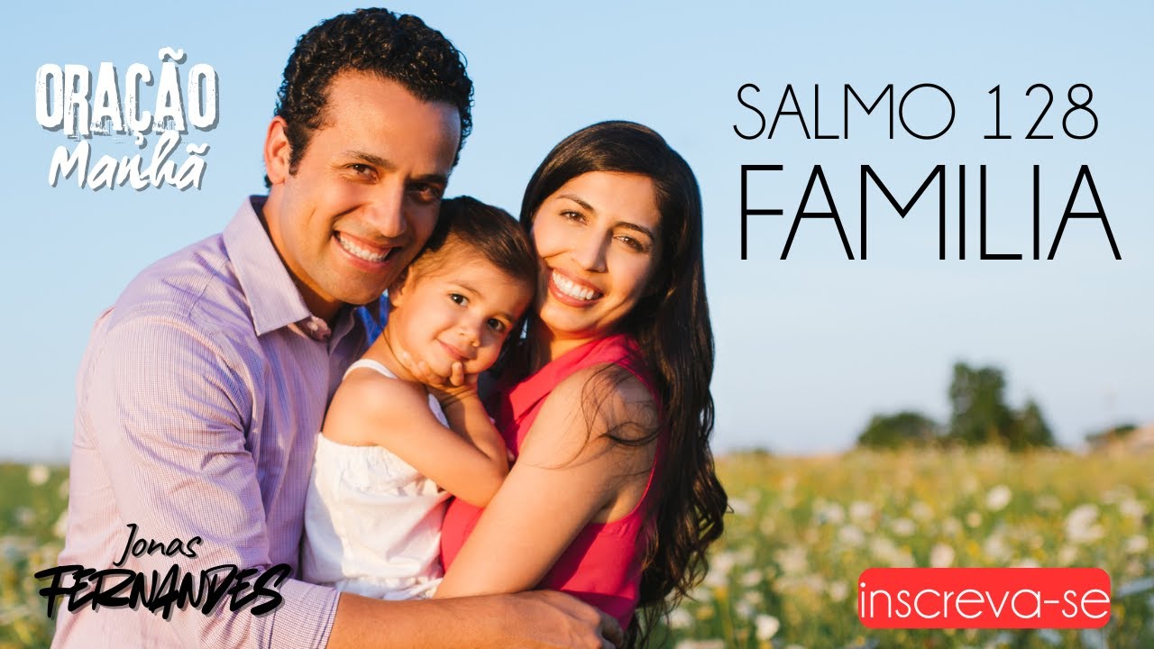 SALMO 128 FAMÍLIA II Pastor Jonas Fernandes